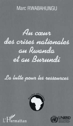 Au coeur des crises nationales au Rwanda et au Burundi : la lutte pour les ressources