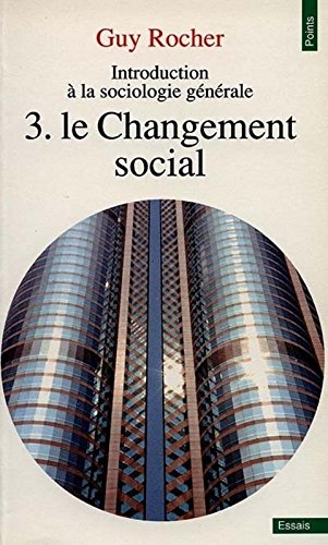 Introduction à la sociologie générale. Vol. 3. Le changement social