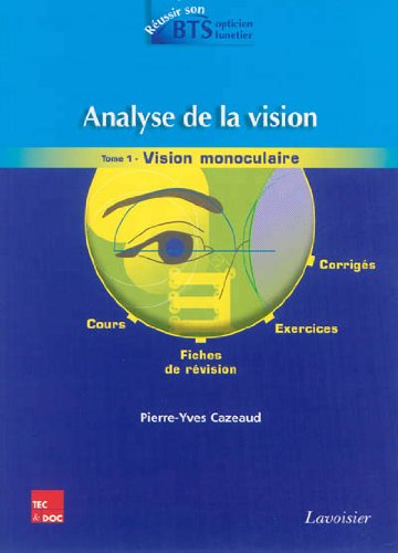 Analyse de la vision. Vol. 1. Vision monoculaire