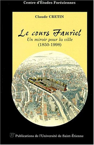 Le cours Fauriel : un miroir pour la ville, 1850-1998