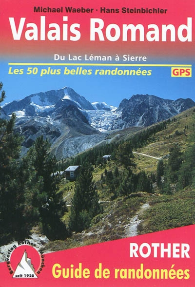 Valais romand : du Lac Léman à Sierre : 50 randonnées sélectionnées