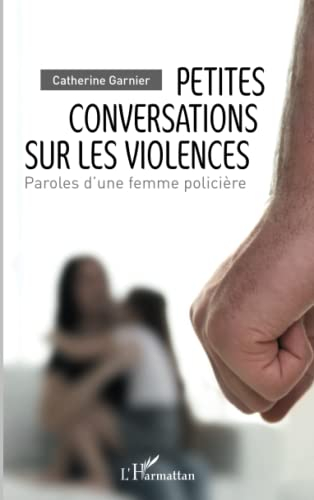 Petites conversations sur les violences : paroles d'une femme policière