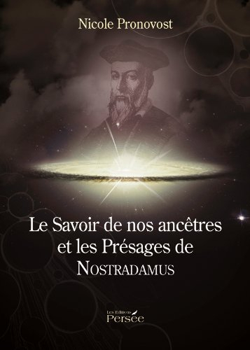 Le savoir de nos ancêtres et les présages de Nostradamus