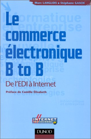 le commerce electronique b to b. de l'edi à internet