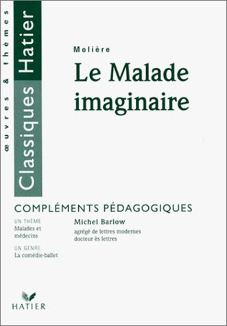 Le malade imaginaire, Molière : compléments pédagogiques