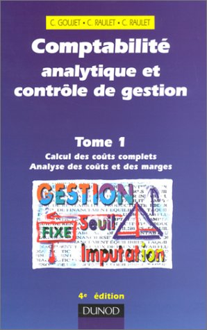 Comptabilité analytique et contrôle de gestion. Vol. 1. Calcul des coûts complets, analyse des coûts
