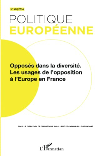 Politique européenne, n° 43. Opposés dans la diversité : les usages de l'opposition à l'Europe en Fr