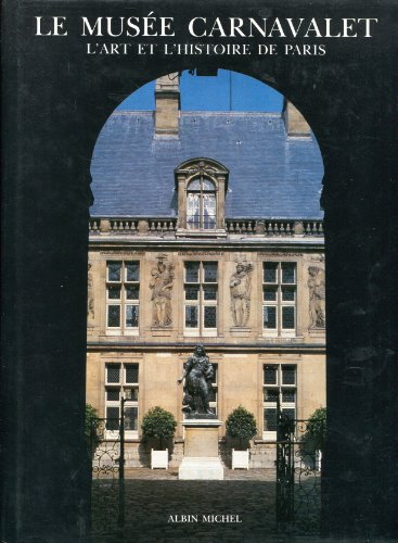Le Musée Carnavalet : l'histoire de Paris illustrée, un aperçu des collections