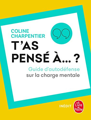 T'as pensé à...? : guide d'autodéfense sur la charge mentale