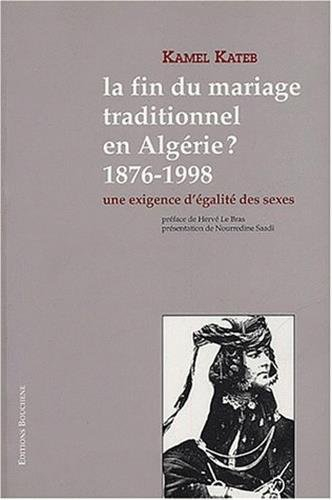 La fin du mariage traditionnel en Algérie ? 1876, 1998 : une exigence d'égalité des sexes