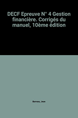 Gestion financière - DECF n°4 - 10ème édition - Corrigés du manuel: Corrigés du manuel