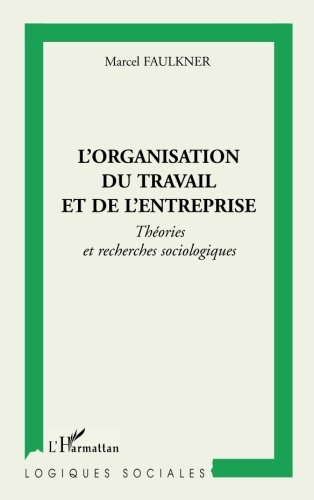 L'organisation du travail et de l'entreprise : théories et recherches sociologiques