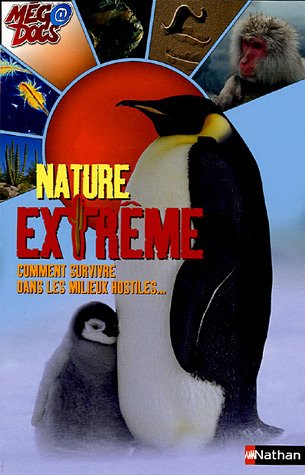 Nature extrême : comment survivre dans les milieux hostiles
