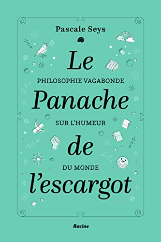 Le panache de l'escargot : philosophie vagabonde sur l'humeur du monde