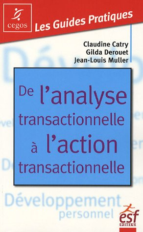 De l'analyse transactionnelle à l'action transactionnelle : être bien avec soi-même et les autres