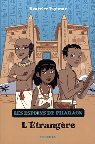 Les espions du pharaon. Vol. 2. L'étrangère