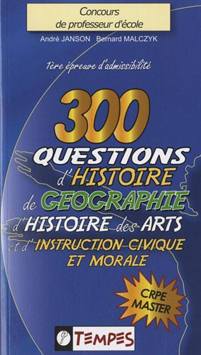300 questions d'histoire, de géographie, d'histoire des arts & d'instruction civique et morale avec 
