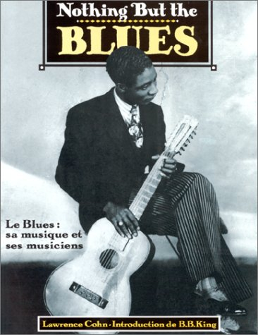 nothing but the blues. le blues : sa musique et ses musiciens
