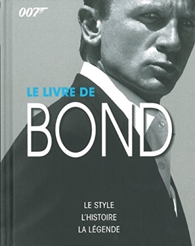 Le livre de Bond : le style, l'histoire, la légende