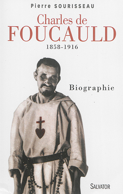 Charles de Foucauld : 1858-1916 : biographie