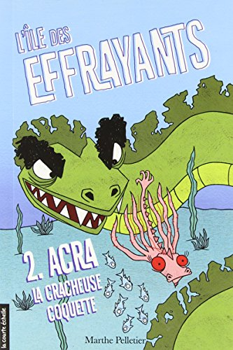 L'île des Effrayants. Vol. 2. Acra la cracheuse coquette