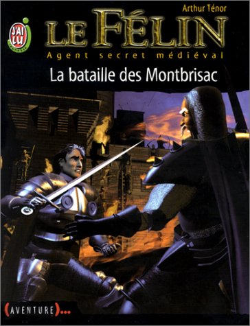 Le Félin : agent secret médiéval. Vol. 6. La bataille de Montbrisac