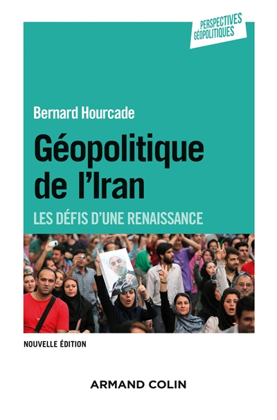 Géopolitique de l'Iran : les défis d'une renaissance - Bernard Hourcade