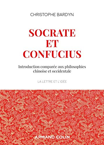 Socrate et Confucius : introduction comparée aux philosophies chinoise et occidentale
