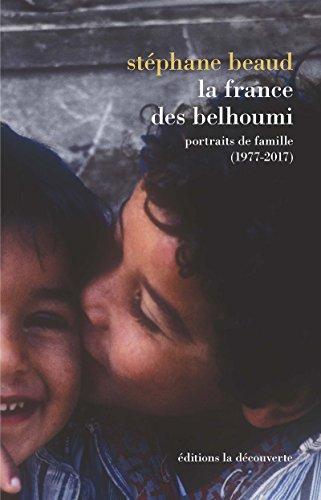 La France des Belhoumi : portraits de famille, 1977-2017