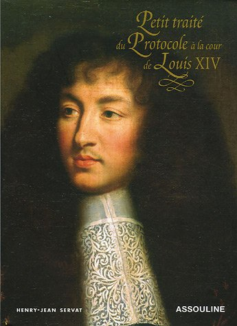 Petit traité du protocole à la cour de Louis XIV