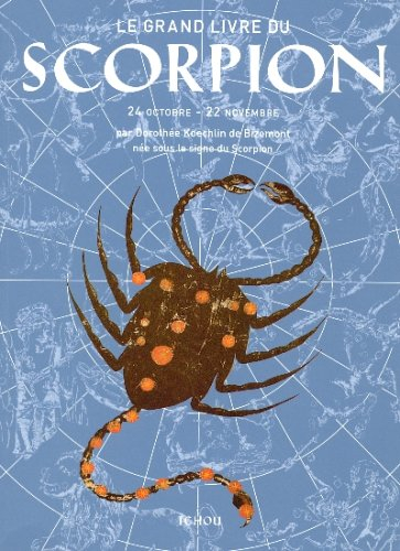 Le grand livre du Scorpion : 24 octobre-22 novembre