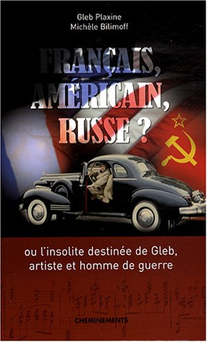 Français, américain, russe ? ou L'insolite destinée de Gleb, artiste et homme de guerre