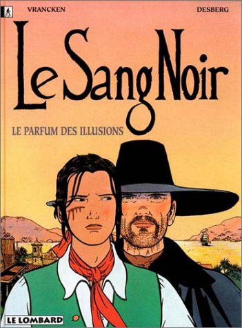 Le sang noir. Vol. 1. Le parfum des illusions