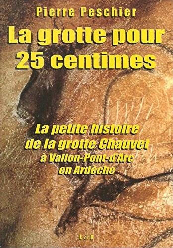 Une grotte pour 25 centimes : la petite histoire de la grotte Chauvet à Vallon-Pont-d'Arc en Ardèche