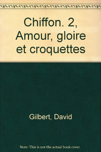 Chiffon. Vol. 2. Amour, gloire et croquettes