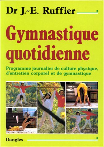 Gymnastique quotidienne : programme journalier de culture physique, d'entretien corporel et de gymna