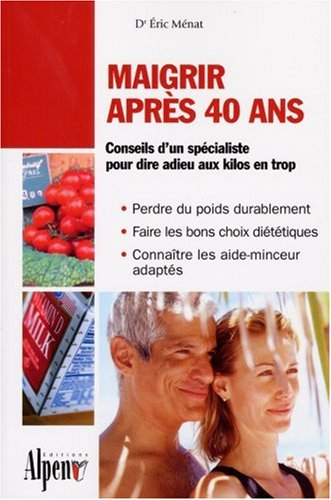 Maigrir après 40 ans : conseils d'un spécialiste pour dire adieu aux kilos en trop : perdre du poids
