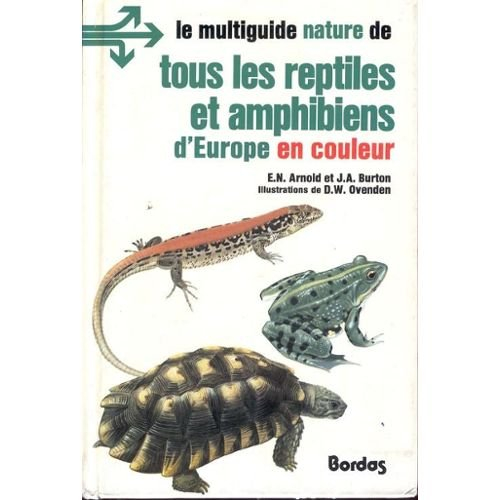Tous les reptiles et amphibiens d'Europe en couleurs - Edwin Nicholas Arnold, John Andrew Burton