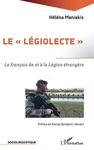 Le légiolecte : le français de et à la Légion étrangère