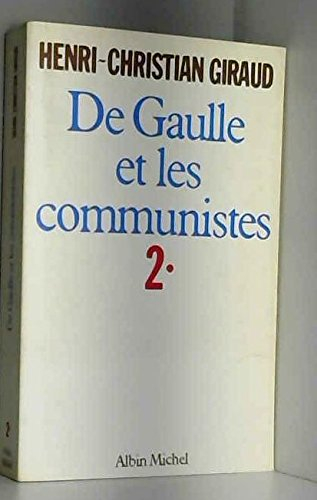 De Gaulle et les communistes. Vol. 2. Le Piège : mai 1943-janvier 1946