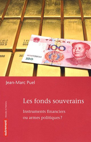 Les fonds souverains : instruments financiers ou armes politiques ?