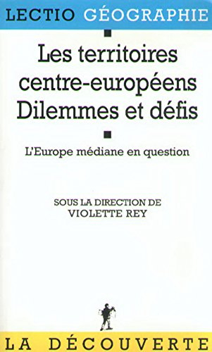 Les territoires centre-européens : dilemmes et défis : l'Europe médiane en question