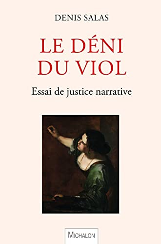 Le déni du viol : essai de justice narrative