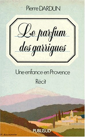 Le Parfum des garrigues : une enfance en Provence