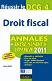 Réussir le DCG 4, droit fiscal : annales, entraînement à l'épreuve 2011