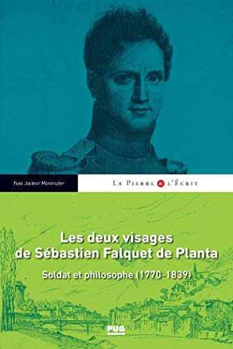 Les deux visages de Sébastien Falquet de Planta : soldat et philosophe (1770-1839)