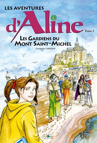 Les aventures d'Aline. Vol. 3. Les gardiens du Mont Saint-Michel