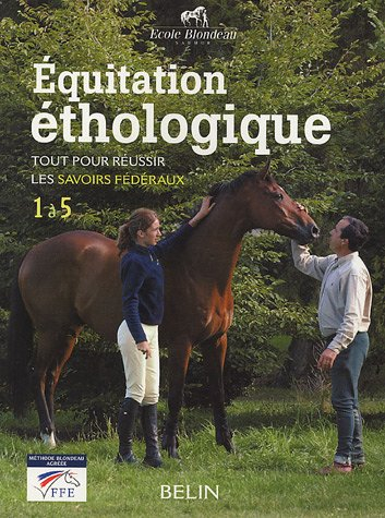 Equitation éthologique : tout pour réussir les savoir fédéraux : 1 à 5