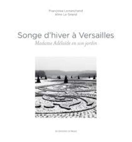 Songe d'hiver à Versailles : Madame Adélaïde en son jardin