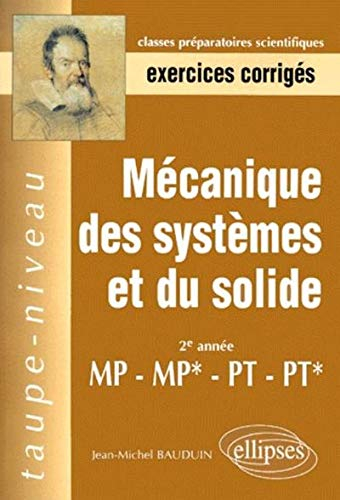 Mécanique des systèmes et du solide : exercices corrigés : 2e année MP-MP*-PT-PT*